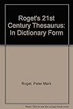 Roget's 21st century thesaurus in dictionary form : the essential reference for home, school, or office