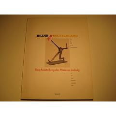 Bilder aus Deutschland: Kunst der DDR aus der Sammlung Ludwig. Malerei - Skulptur - Grafik