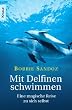 Mit Delfinen schwimmen: Eine magische Reise zu sich selbst