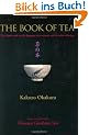 The Book of Tea: The Classic Work on the Japanese Tea Ceremony and the Value of Beauty