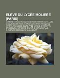 Élève du lycée Molière (Paris): Corinne Lepage, Françoise Giroud, Marion Cotillard, Jacqueline de Romilly, Pauline Carton, Françoise Arnoul (French Edition)