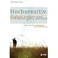 Hochsensitiv: Einfach anders und trotzdem ganz normal: Leben zwischen Hochbegabung und Reiz�berflutung