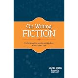 On Writing Fiction: Rethinking conventional wisdom about the craft ~ David Jauss