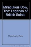 The miraculous cow : legends of British saints