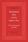 Mohammed, Allah, and the Mind of War