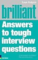 Brilliant Answers to Tough Interview Questions: Smart Answers to Whatever They Can Throw at You