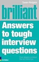 Brilliant Answers to Tough Interview Questions: Smart Answers to Whatever They Can Throw at You