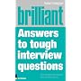 Brilliant Answers to Tough Interview Questions: Smart Answers to Whatever They Can Throw at You