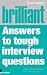 Brilliant Answers to Tough Interview Questions: Smart Answers to Whatever They Can Throw at You