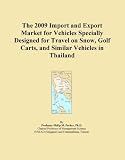 The 2009 Import and Export Market for Vehicles Specially Designed for Travel on Snow, Golf Carts, and Similar Vehicles in Thailand