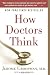 How Doctors Think by Jerome Groopman