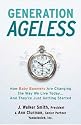 Generation Ageless: How Baby Boomers Are Changing the Way We Live Today . . . And They're Just Getting Started