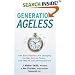 Generation Ageless: How Baby Boomers Are Changing the Way We Live Today . . . And They're Just Getting Started
