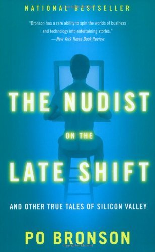 The Nudist on the Late Shift: And Other True Tales of Silicon Valley by Bronson, Po (2000) Paperback