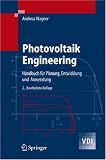 Photovoltaik Engineering: Handbuch f&uuml;r Planung, Entwicklung und Anwendung (VDI-Buch) - Andreas Wagner