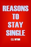 Reasons To Stay Single