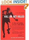 Kill Or Get Killed: Riot Control Techniques, Manhandling, and Close Combat for Police and the Military