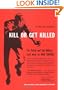 Kill Or Get Killed: Riot Control Techniques, Manhandling, and Close Combat for Police and the Military