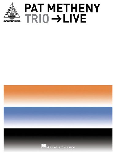 Pat Metheny Trio - Live (Guitar Recorded Versions)