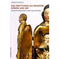 Das Triptychon. Als Metapher, K�rper und Ort - Semantisierungen eines Bildtr�gers
