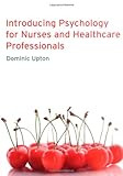 Introducing psychology for nurses and healthcare professionals