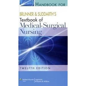 Click here to buy Handbook for Brunner and Suddarth's Textbook of Medical-Surgical Nursing, North... by Suzanne C Smeltzer.