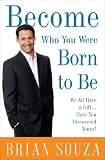 Become Who You Were Born to Be: We All Have a Gift. . . . Have You Discovered Yours?