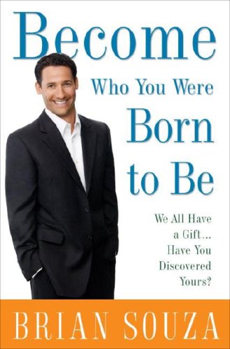 Become Who You Were Born to Be: We All Have a Gift. . . . Have You Discovered Yours?