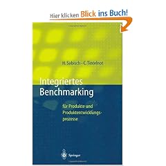 Integriertes Benchmarking: f�r Produkte und Produktentwicklungsprozesse (Innovations- und Technologiemanagement)