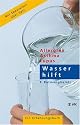 Wasser hilft: Allergien - Asthma - Lupus. Ein Erfahrungsbericht