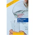 Wasser hilft: Allergien - Asthma - Lupus. Ein Erfahrungsbericht