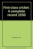 First-class cricket : a complete record 1930