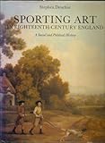 Sporting art in eighteenth century England : a social and political history