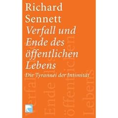 Verfall und Ende des �ffentlichen Lebens: Die Tyrannei der Intimit�t