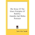 The Story of the Giant Disciples of Buddha: Ananda and Maha-kasyapa