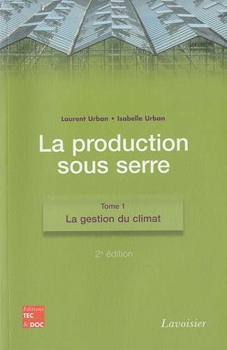 Download La production sous serre : Tome 1, La gestion du climat Download La production sous serre : Tome 1, La gestion du climat