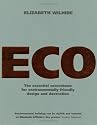 Eco: An Essential Sourcebook for Environmentally Friendly Design and Decoration