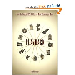 Playback: From the Victrola to MP3, 100 Years of Music, Machines, and Money