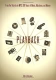 Playback: From The Victrola To Mp3, 100 Years Of Music, Machines, And Money