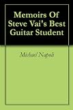 Memoirs Of Steve Vais Best Guitar Student