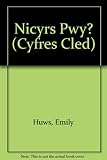 Nicyrs pwy?