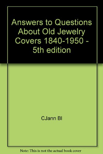 Answers to Questions About Old Jewelry, 1840-1950, 5th edition