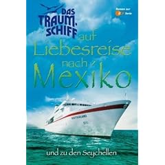 Das Traumschiff auf Liebesreise nach Mexiko und zu den Seychellen