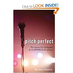 Pitch Perfect: The Quest for Collegiate A Cappella Glory