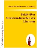 Briefe &uuml;ber Merkw&uuml;rdigkeiten der Literatur - Heinrich Wilhelm von Gerstenberg