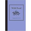 Wild Food (Foraging for Food in the Wild) (Hardcover)