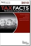 Tax Facts on Insurance & Employee Benefits 2010 (Tax Facts on Insurance & Employee Beneftis)