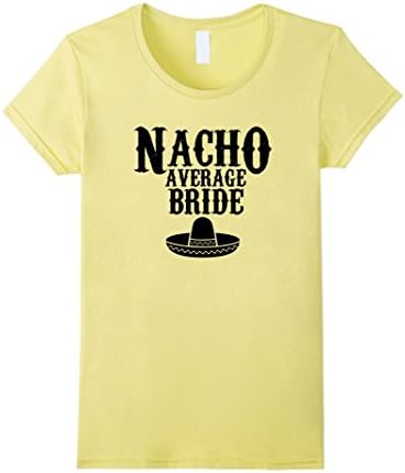 Women's Nacho Average Bride Sombrero Hat Shirt Small Lemon
