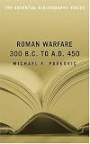 Roman Warfare, 300 B.C. to A.D. 450: The Essential Bibliography (Essential Bibliographies)