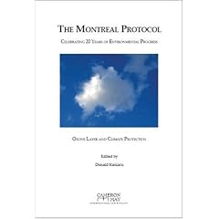 The Montreal Protocol: Celebrating 20 Years of Environmental Progress - Ozone Layer and Climate Protection